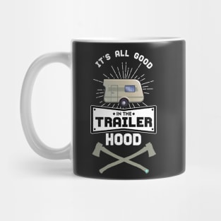 It's all Good in the Trailer Hood - camper Mug